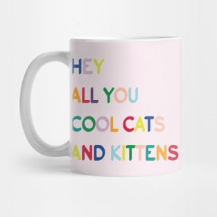 Typography - hey all you cool cats and kittens Mug